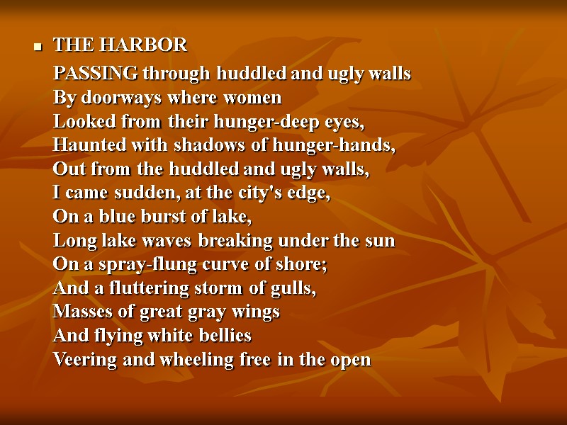 THE HARBOR     PASSING through huddled and ugly walls By doorways